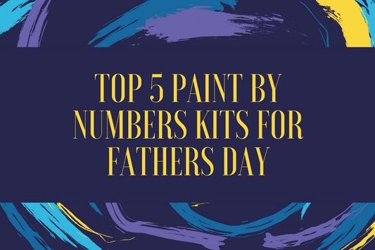 Top 5 Paint By Numbers Kits For Father's Day