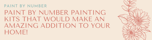 Paint By Number Painting Kits That Would Make an Amazing Addition to Your Home!