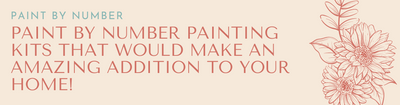 Paint By Number Painting Kits That Would Make an Amazing Addition to Your Home!