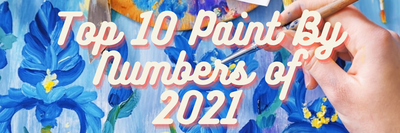 Top 10 Paint By Numbers of 2021